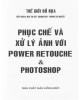 Ebook Phục chế và xử lý ảnh với Power Retouche và Photoshop: Phần 2