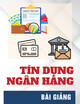 Bài giảng Tín dụng ngân hàng: Chương 3 - Cho vay cá nhân
